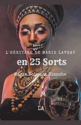 bokomslag L'Hritage de Marie Laveau en 25 Sorts, Magie Noire et Blanche