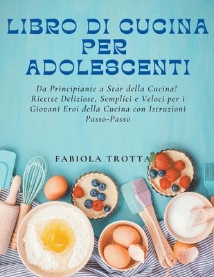 Libro di Cucina per Adolescenti 1