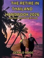 Gerald Hogg - The Retire in Thailand Handbook 2026, Häftad