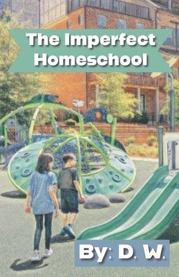 bokomslag The Imperfect Homeschool