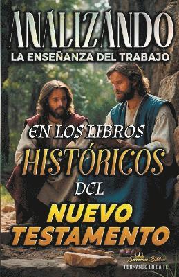 Analizando la Enseanza del Trabajo en los Libros Histricos del Nuevo Testamento 1