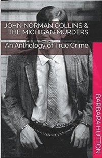 bokomslag John Norman Collins & The Michigan Murders