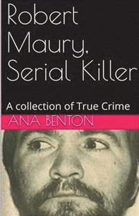 bokomslag Robert Maury, Serial Killer