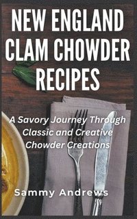 bokomslag New England Clam Chowder Recipes