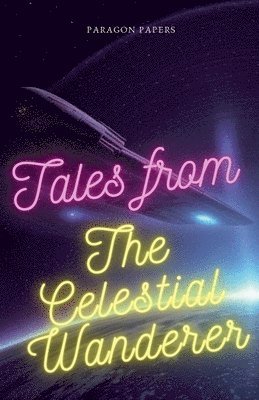 bokomslag Tales From The Celestial Wanderer