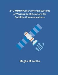 bokomslag 2  2 MIMO Planar Antenna Systems of Various Configurations for Satellite Communications