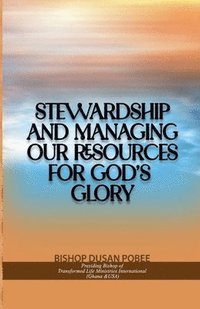 bokomslag Stewardship and Managing Our Resources For God's Glory