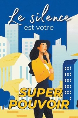 bokomslag Le Silence est Votre Superpouvoir