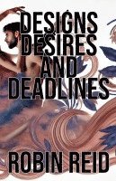 bokomslag Designs, Desires, and Deadlines