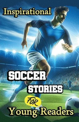 bokomslag Inspirational Soccer Stories for Young Readers