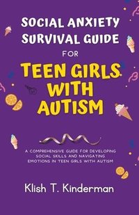 bokomslag Social Anxiety Survival Guide for Teen Girls with Autism