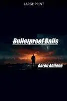 Aaron Abilene - Bulletproof Balls, Häftad. Tillgänglighet: Lägg i varukorg