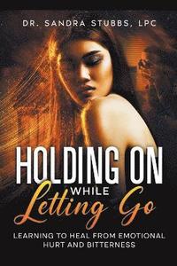 bokomslag Holding On While Letting Go