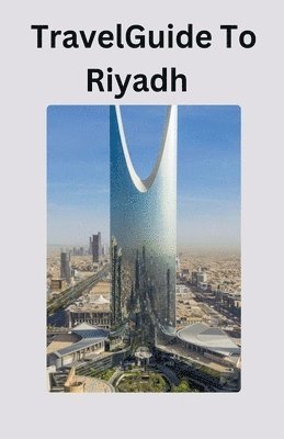 bokomslag Travel Guide To Riyadh