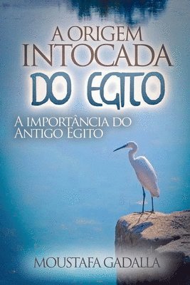Moustafa Gadalla - A Origem Intocada Do Egito, Häftad