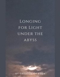 bokomslag Longing for Light under the Abyss
