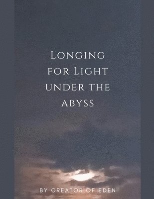 Longing for Light under the Abyss 1