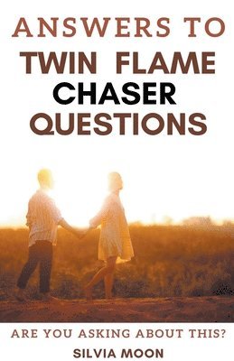 Answers To Twin Flame Chaser Questions
