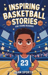 bokomslag Inspiring Basketball Stories for Young Readers