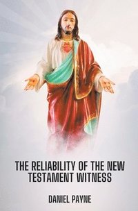 bokomslag The Reliability of the New Testament Witness