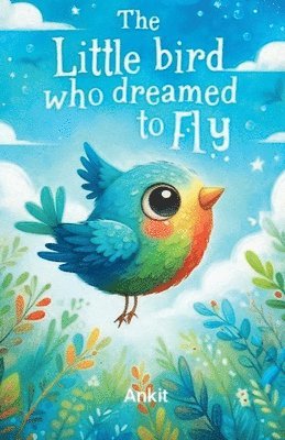 The Little Bird Who Dreamed to Fly 1