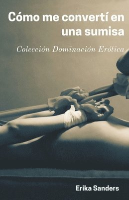 Cómo me Convertí en una Sumisa