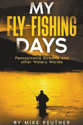 My Fly-Fishing Days 1