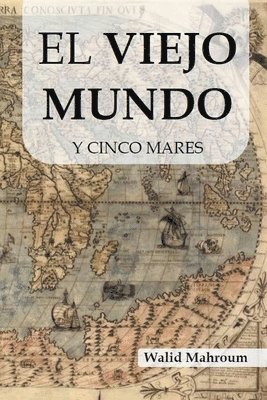 bokomslag El Viejo Mundo Y Cinco Mares