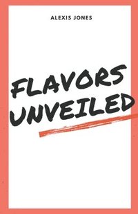 bokomslag Flavors Unveiled