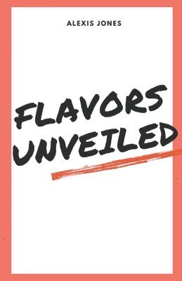 Flavors Unveiled 1