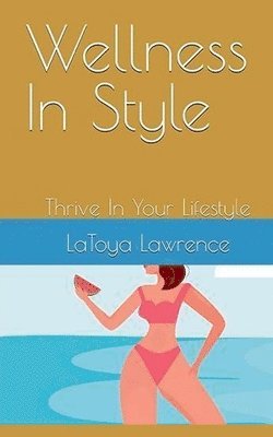 Latoya Lawrence, LaToya Lawrence - Wellness In Style, Häftad