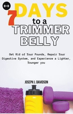 7 Days to a Trimmer Belly 1