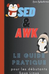 bokomslag SED Et AWK Le Guide Pratique Pour Les Debutants Sous Linux