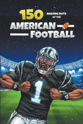 bokomslag 150 Amazing Facts of the American Football
