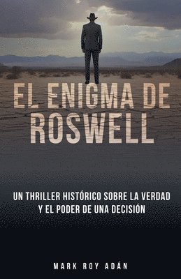 bokomslag El enigma de Roswell. Un thriller histrico sobre la verdad y el poder de una decisin