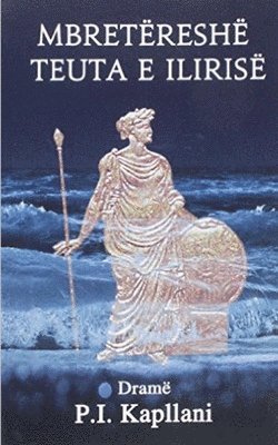 P I Kapllani - Mbretëreshë Teuta e Ilirisë, Häftad