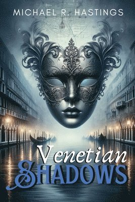 Michael R Hastings, Michael R. Hastings - Venetian Shadows, Häftad