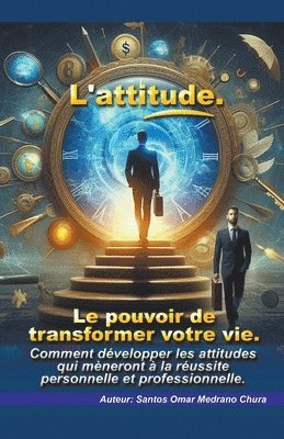 bokomslag L'attitude. Le pouvoir de transformer votre vie.