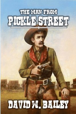 David W Bailey, David W. Bailey - Man from Pickle Street, Häftad