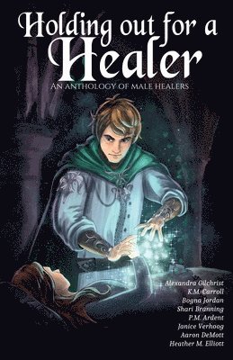 Alexandra Gilchrist, K M Carroll, Shari Branning, K. M. Carroll, K.M. Carroll - Holding Out for a Healer, Häftad