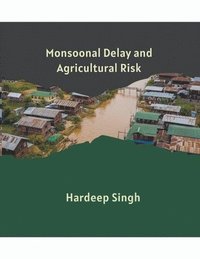 bokomslag Monsoonal Delay and Agricultural Risk