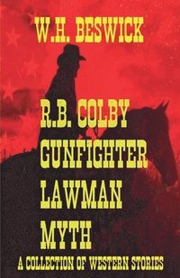 bokomslag R.B. Colby Gunfighter Lawman Myth