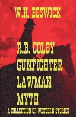 bokomslag R.B. Colby Gunfighter Lawman Myth