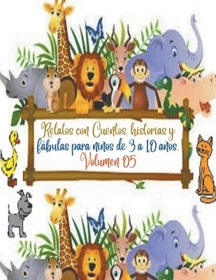 Relatos con Cuentos, historias y fábulas para niños de 3 a 10 años. Volumen 05 1