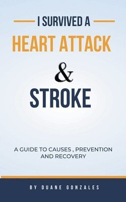 I Survived A Heart Attack And Stroke 1