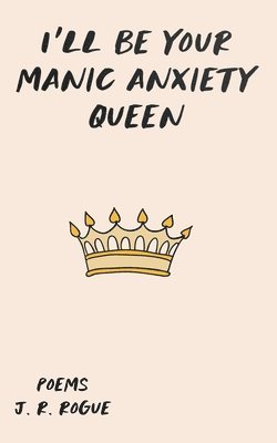 I'll Be Your Manic Anxiety Queen 1