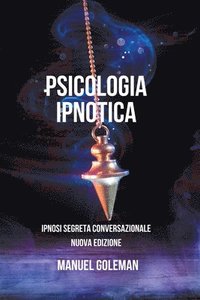 bokomslag Psicologia Ipnotica - Ipnosi Segreta Conversazionale Nuova Edizione