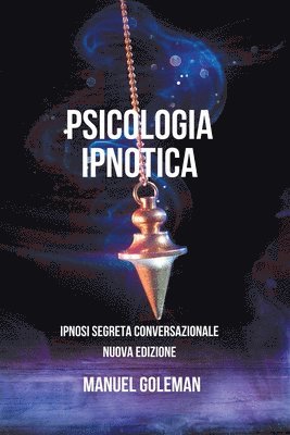 Psicologia Ipnotica - Ipnosi Segreta Conversazionale Nuova Edizione 1