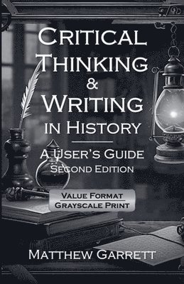 bokomslag Critical Thinking & Writing in History: A User's Guide. Second Edition.