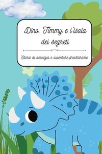 bokomslag Dino, Timmy e l'isola dei segreti